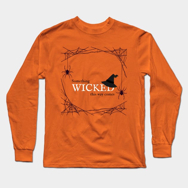 Something Wicked This Way Comes Long Sleeve T-Shirt by SquirrelQueen